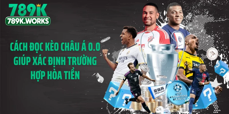 Cách đọc kèo châu Á 0.0 giúp xác định trường hợp hòa tiền