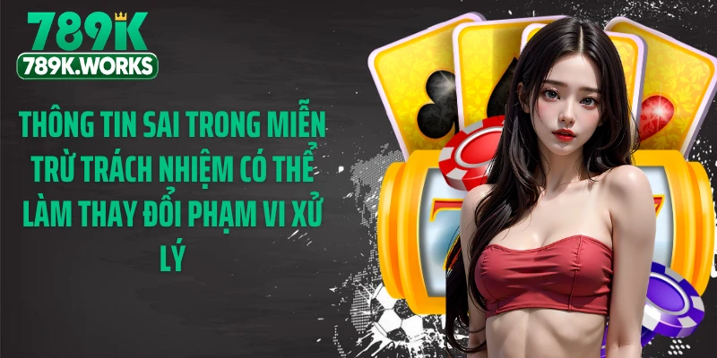 Thông tin sai trong miễn trừ trách nhiệm có thể làm thay đổi phạm vi xử lý